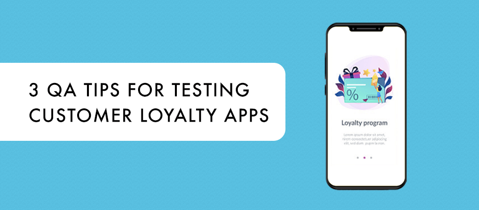 3-qa-tips-for-testing-customer-loyalty-apps